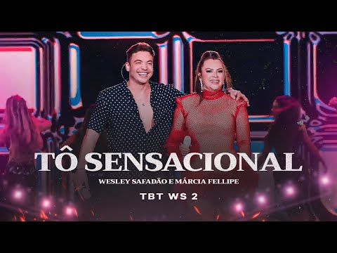 Wesley Safadão e Márcia Fellipe - Tô Sensacional - TBT WS 2