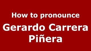 How to pronounce Gerardo Carrera Piñera