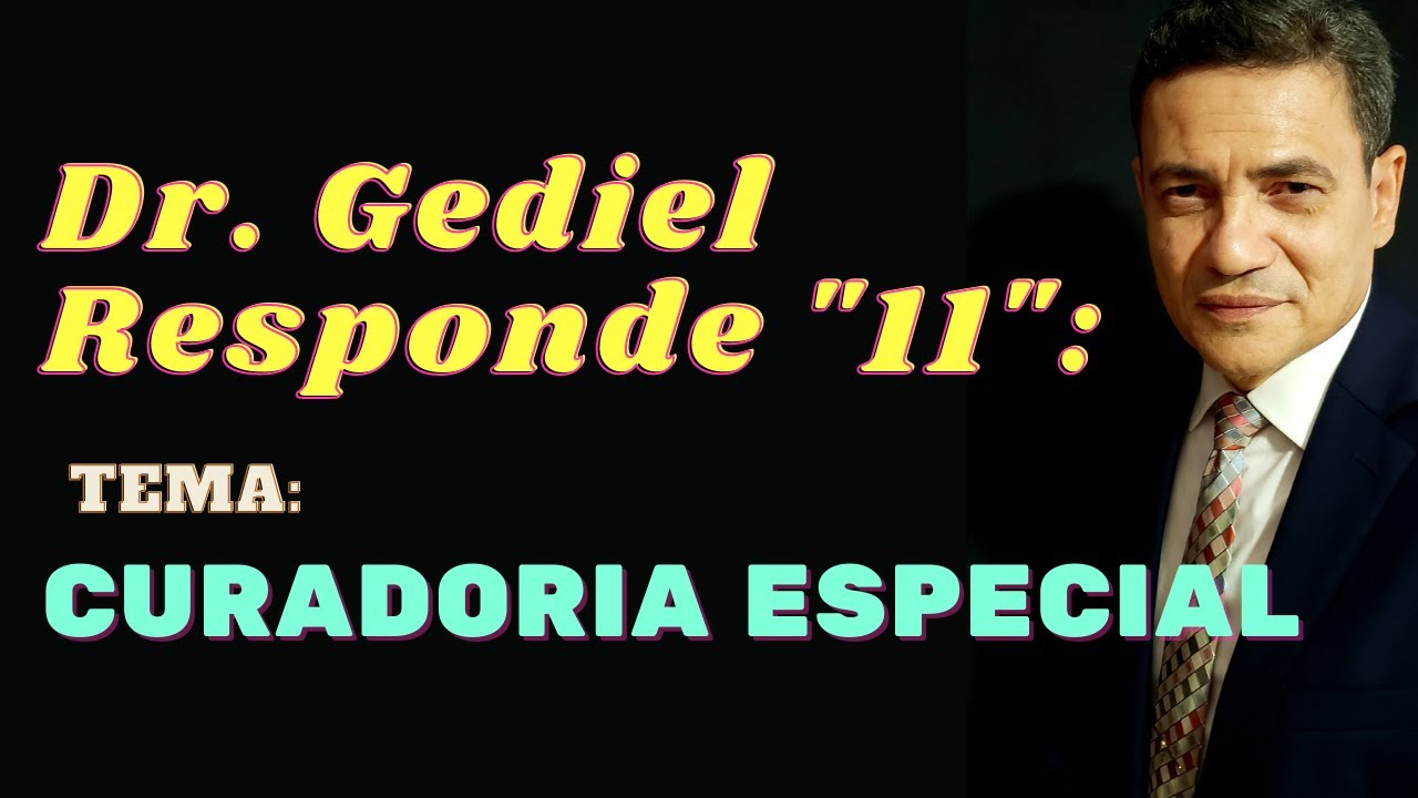Curadoria Especial - Como deve atuar o Curador no Processo Civil (Doutor Gediel Responde 11).