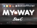 Don C - My Way (Ft. Marina) (Prod by G. Cal) 