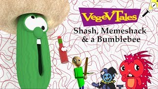 (YTP) VegevTales: Shash, Memeshack & a Bumblebee