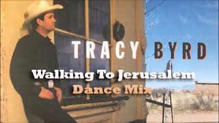 Tracy Byrd - Walking To Jerusalem (Dance Mix)
