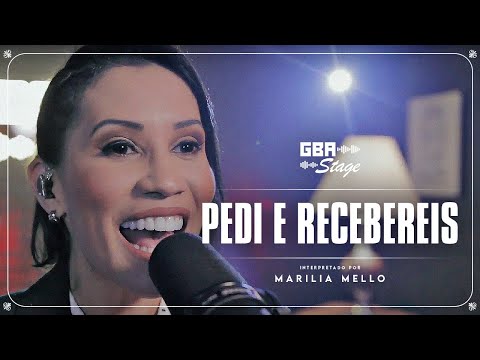 Pedi e Recebereis - Marilia Mello | GBA Stage