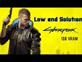 Cyberpunk 2077 1GB VRAM Low End Solution
