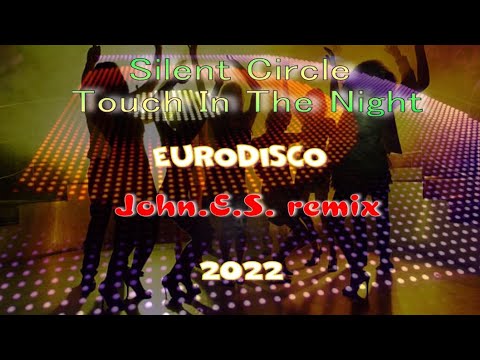 Silent Circle -  Touch in the nignt  ( John E S remix 2022 )