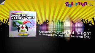 Alexander Marcus feat. B-Tight - Sei Kein Frosch (Michael Mind Karneval Edit)