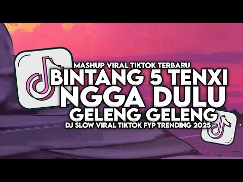 DJ BINTANG 5 TENXI X NGGA DULU X GELENG GELENG NAYKILLA SLOW VIRAL TIKTOK FULL SONG MAMAN FVNDY 2025