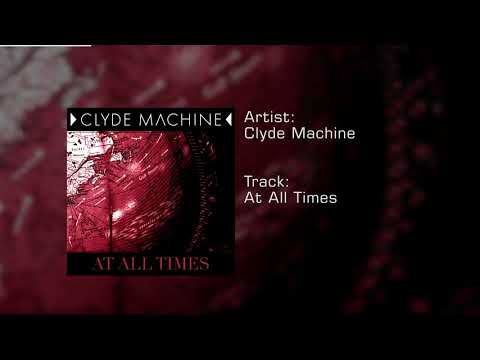 Clyde Machine - At All Times