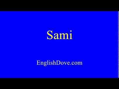 How to pronounce Sami in American English.