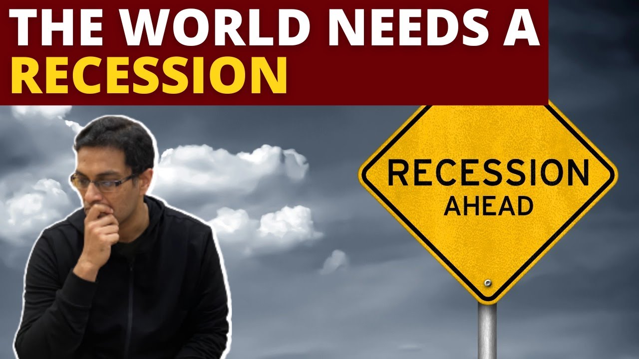 Explainer: Why a RECESSION in 2022 A GOOD THING!