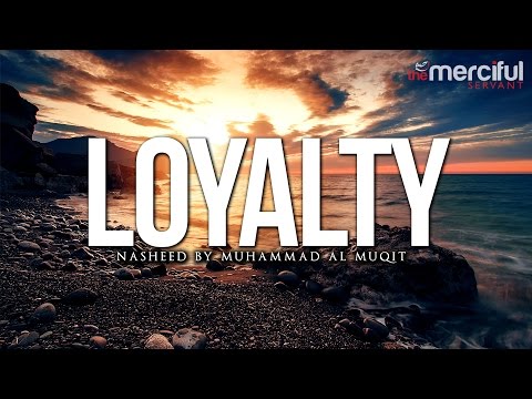 Loyalty Nasheed by Muhammad al Muqit
