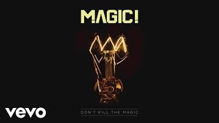 MAGIC! - Don&#39;t Kill the Magic (Audio)