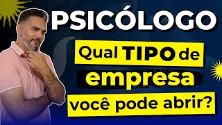 Qual tipo de empresa um PSICÓLOGO pode abrir?