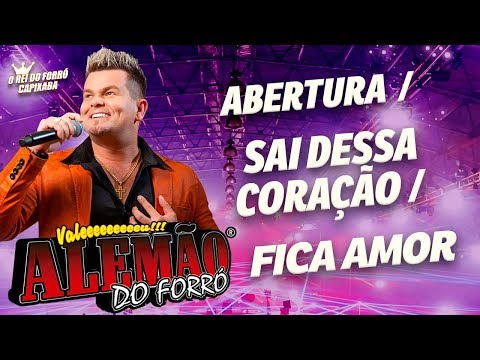 Alemão do forró - Abertura / Sai Dessa Coração / Fica Amor [DVD 2019] - (Ao Vivo)