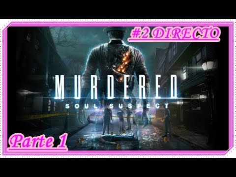 ¿Puedes Verme? Mi Nueva Compañera Parte 1/Murdered: Soul Suspect #2 Directo (Desde PS4)