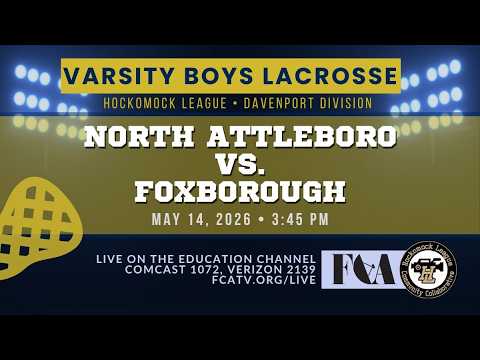 Thumbnail for Varsity Boys Lacrosse – North Attleboro v Foxborough 5/14/26