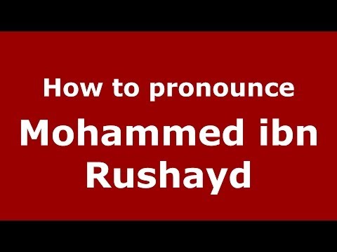 How to pronounce Mohammed ibn Rushayd (Arabic/Morocco) - PronounceNames.com