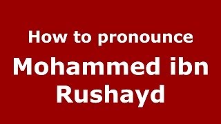 How to pronounce Mohammed Ibn Rushayd
