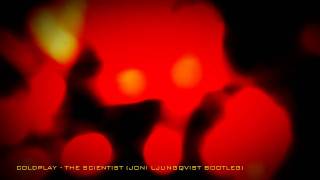 Coldplay - The Scientist (Joni Ljungqvist Bootleg)