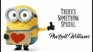 Pharrell Williams There's Something Special (Tradução) Meu Malvado Favorito 3