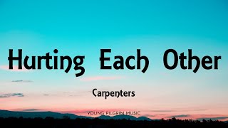 Carpenters - Hurting Each Other (Lyrics)