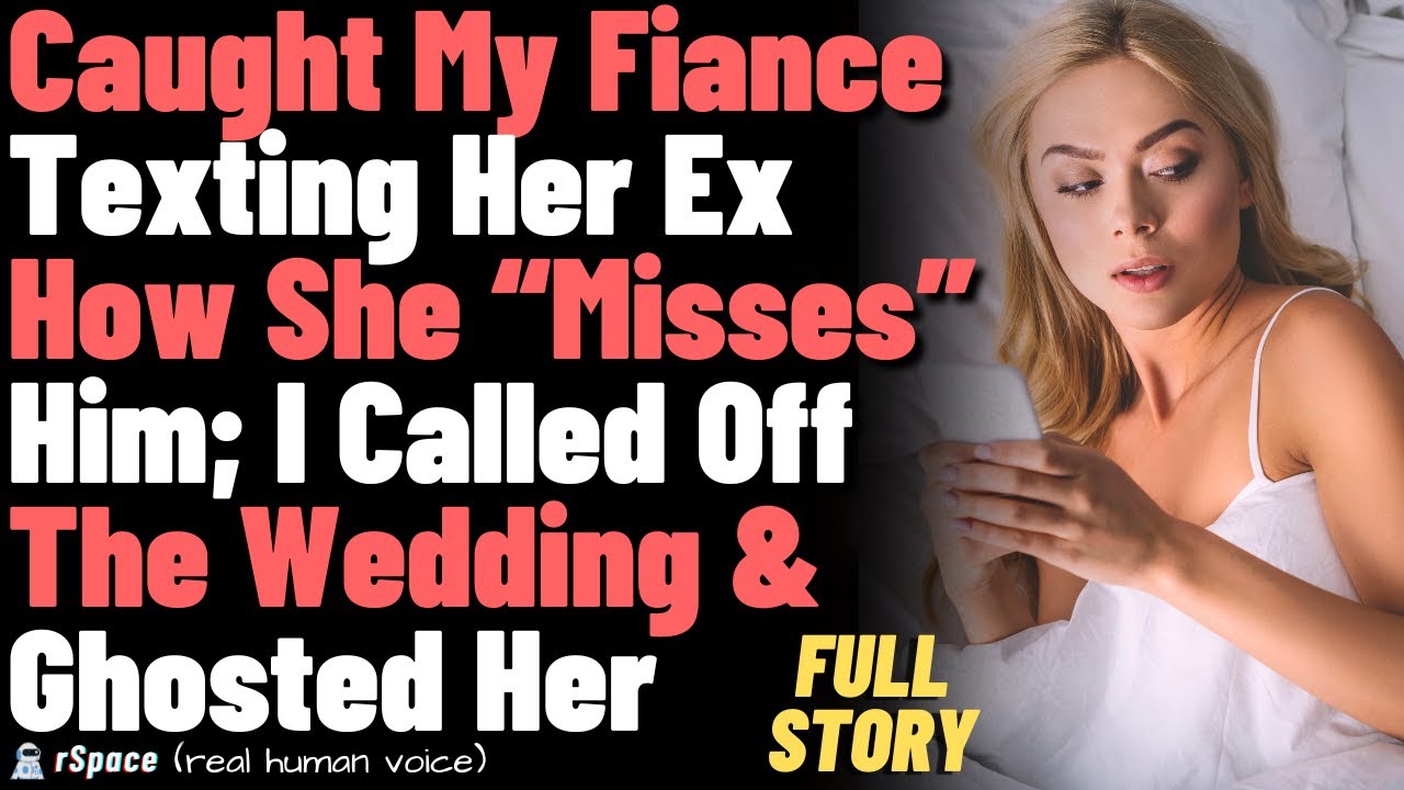 Caught My Fiance Texting Her Ex How She “Misses” Him; I Called Off The Wedding & Ghosted Her