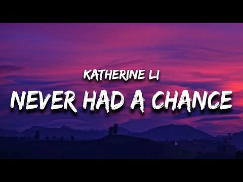 Katherine Li - Never Had a Chance (Lyrics)