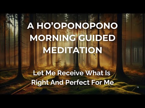 Ho'oponopono Morning Guided Meditation Receive What is Right and Perfect For you