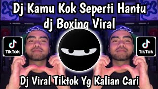 Download lagu DJ KAMU KOK SEPERTI HANTU - DJ KETERLALUAN BOXING VIRAL FYP TIKTOK TERBARU 2026 mp3