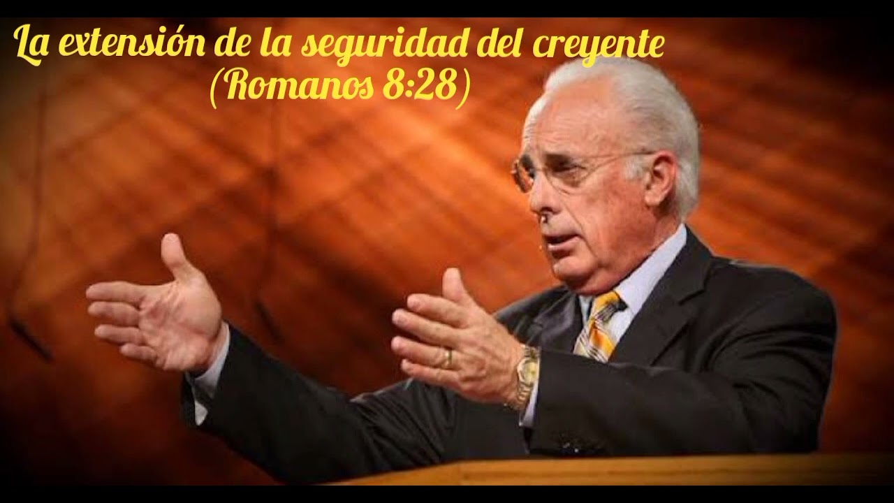 La extensión de la seguridad del creyente (Romanos 8:28) John MacArthur.
