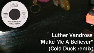 Luther Vandross - Make Me A Believer (Cold Duck remix)