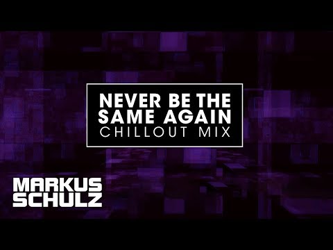 Markus Schulz feat. Carrie Skipper - Never Be The Same Again (Chillout Mix)