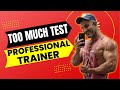 Professional Trainer - Too Much Test
