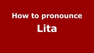 How to pronounce Lita