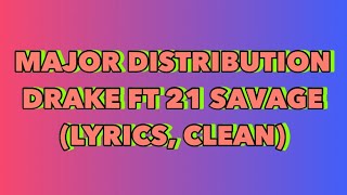 Major Distribution By Drake Ft 21 Savage (Lyrics, Clean)