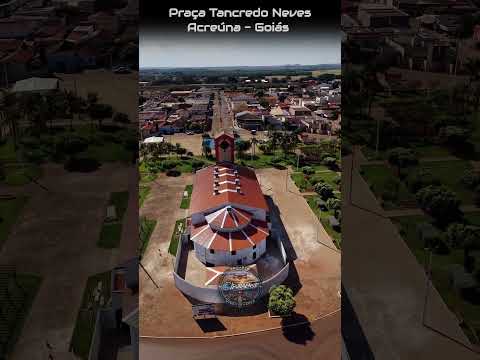 ACREÚNA GOIÁS, PROJETO VISÃO AÉREA - PRAÇA TANCREDO NEVES.