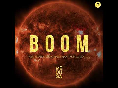 BOOM (ORIGINAL MIX) DJ ROB BRAINSTORM, KAUFFMAN, MURILO SALLES REMIX
