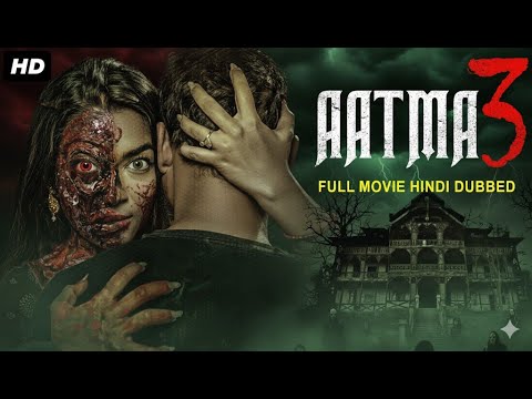 AATMA 3 Full Horror Movie Hindi Dubbed | Vani Vashishth –Chilling South Horror Thriller