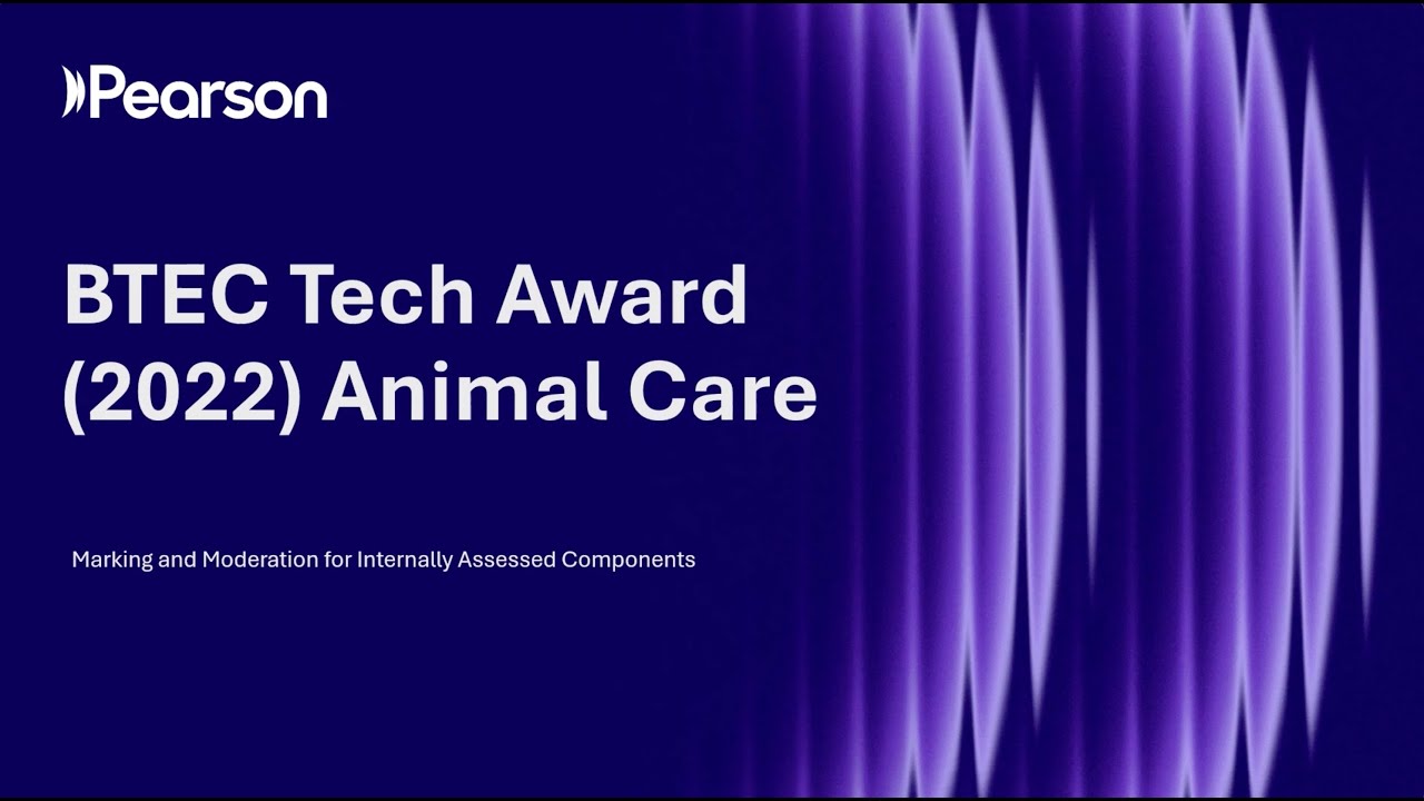 BTEC Tech Award in Animal Care (2022): Marking and moderation for Internally Assessed Components