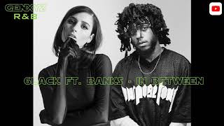 6lack ft. Banks - In Between