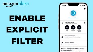 How To Enable Explicit Filter On Amazon Alexa App
