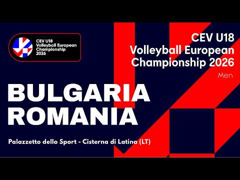CEV U18 Volleyball European Championship 2026 - Cisterna di Latina: BULGARIA vs ROMANIA