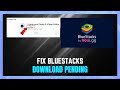 How To Fix Bluestacks Play Store Download Pending - (UPDATED GUIDE)