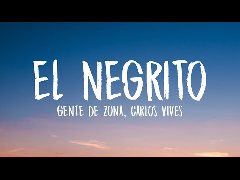Gente de Zona, Carlos Vives - El Negrito (Letra/Lyrics)