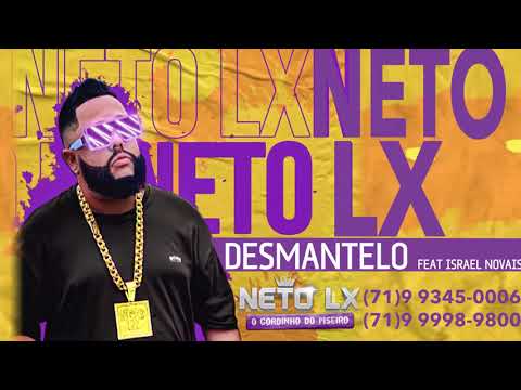 NETO LX -  DESMANTELO - FEAT ISRAEL NOVAIS / DAN LELLIS