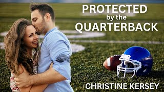 Protected by the Quarterback FULL AUDIOBOOK by Christine Kersey / clean and wholesome sports romance