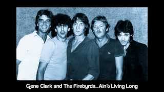 Gene Clark & The Firebyrds...Ain't Living Long