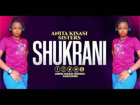 SHUKRANI BY ANITA KISASI SISTERS OFFICIAL AUDIO ❤️