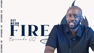 SET ME ON FIRE | Episode 02