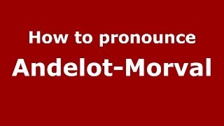 How to pronounce Andelot-Morval